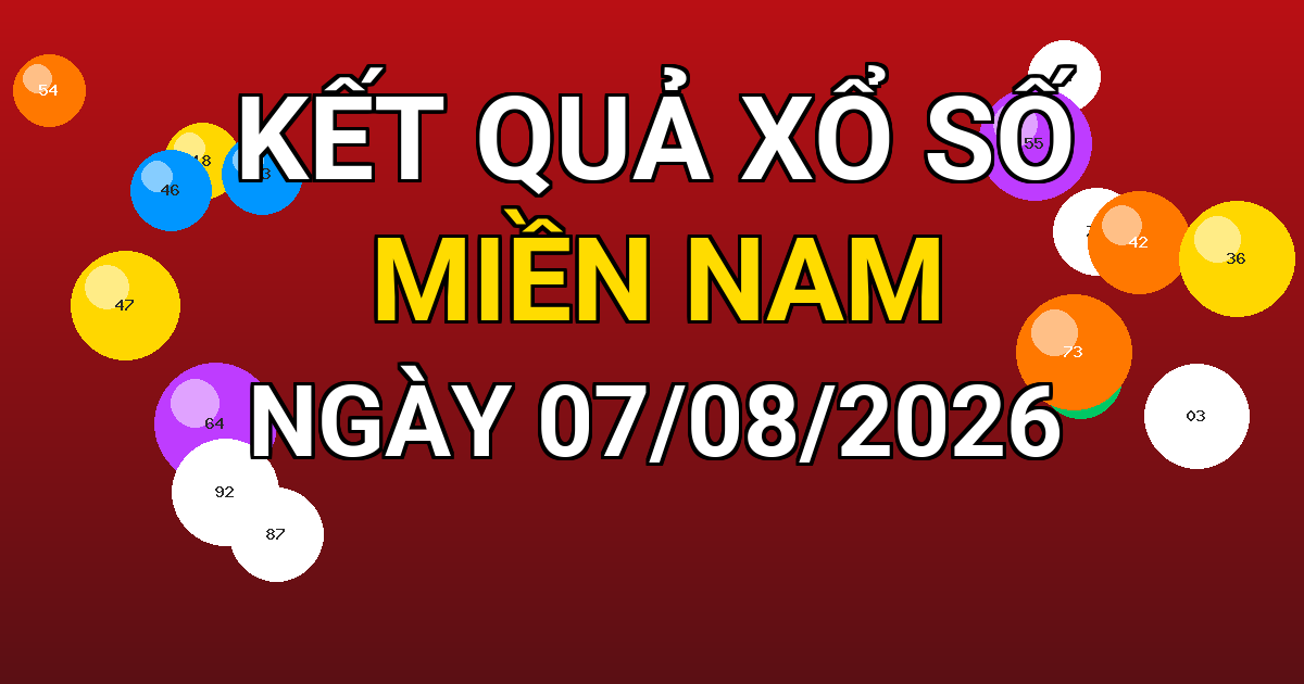 Kết quả xổ số Miền Nam ngày 07/08/2026