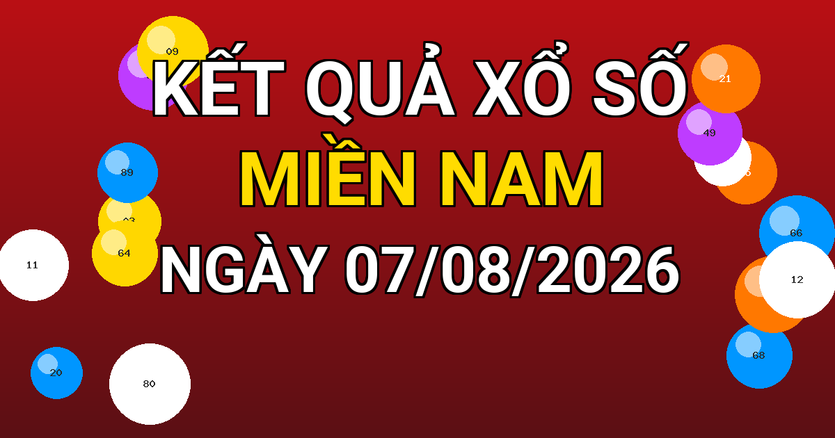 Kết quả xổ số Miền Nam ngày 07/08/2026