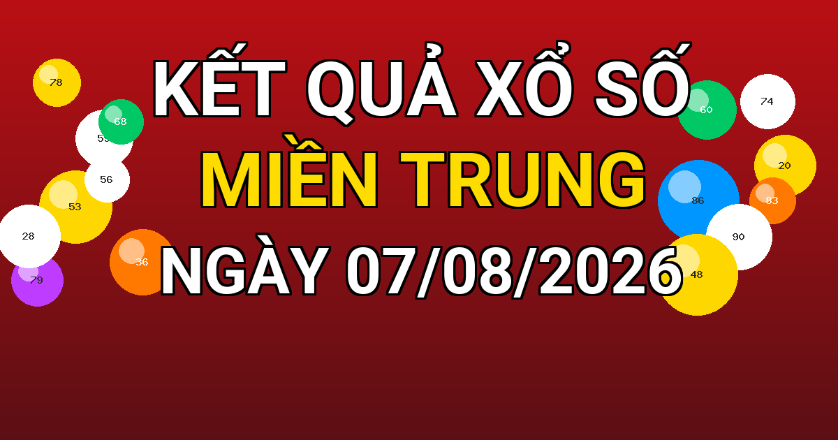 Kết quả xổ số Miền Trung ngày 07/08/2026