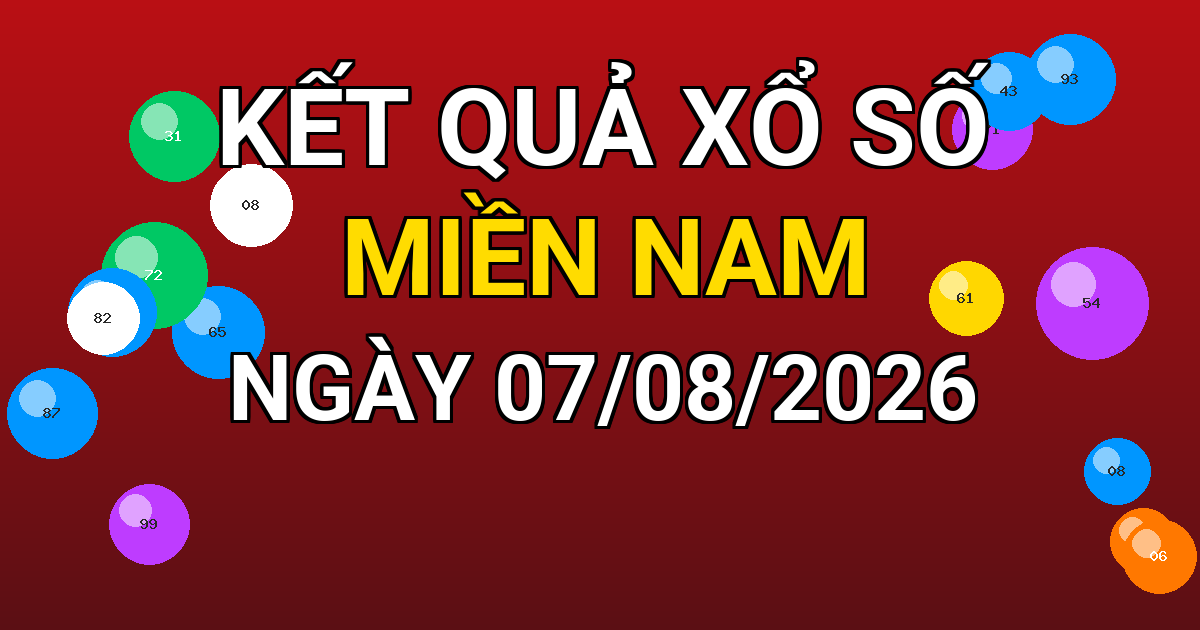 Kết quả xổ số Miền Nam ngày 07/08/2026