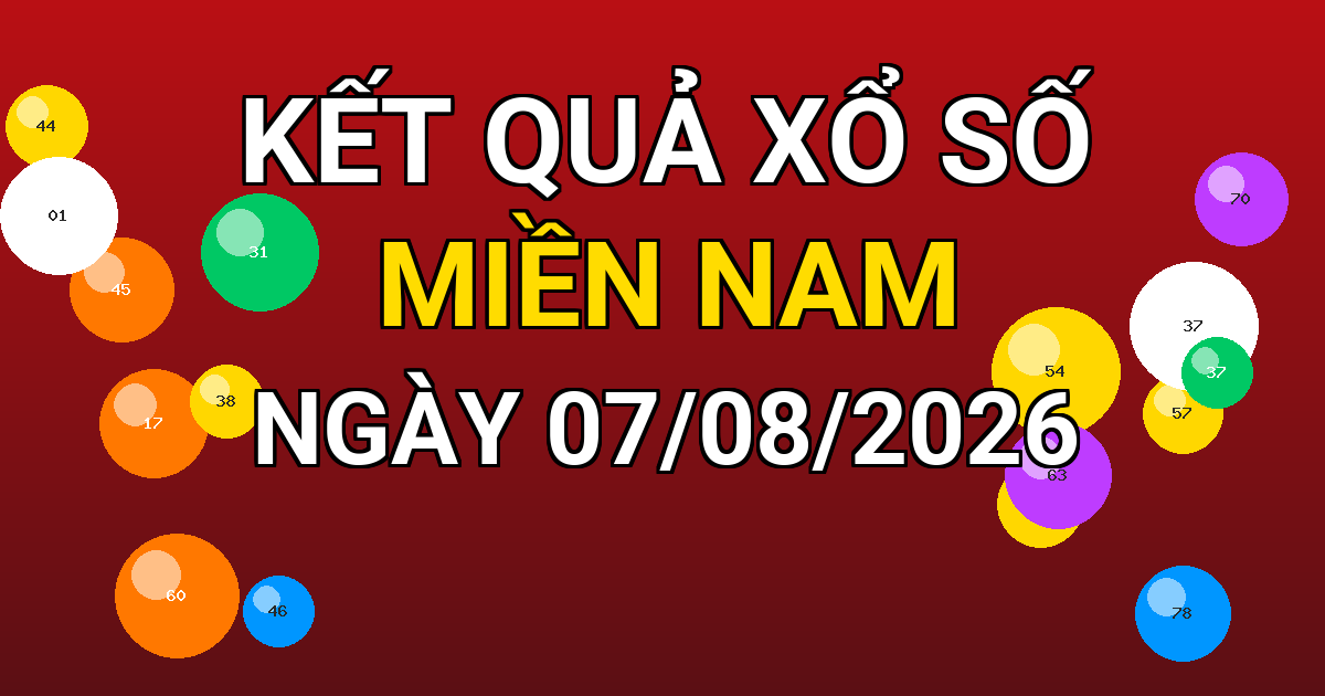 Kết quả xổ số Miền Nam ngày 07/08/2026