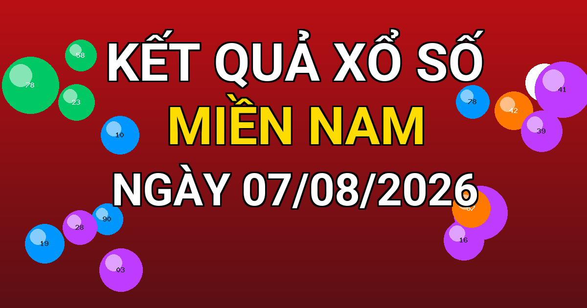 Kết quả xổ số Miền Nam ngày 07/08/2026