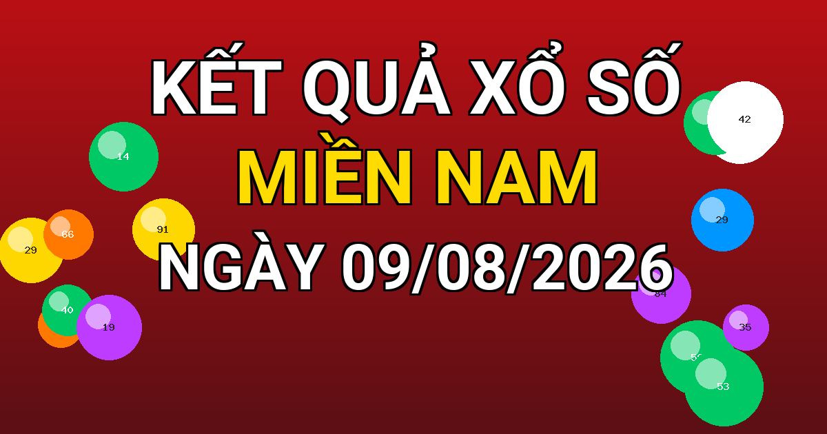 Kết quả xổ số Miền Nam ngày 09/08/2026