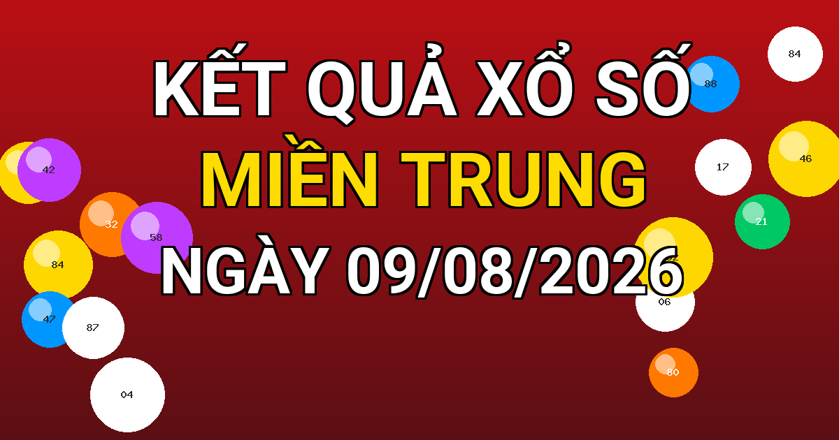Kết quả xổ số Miền Trung ngày 09/08/2026