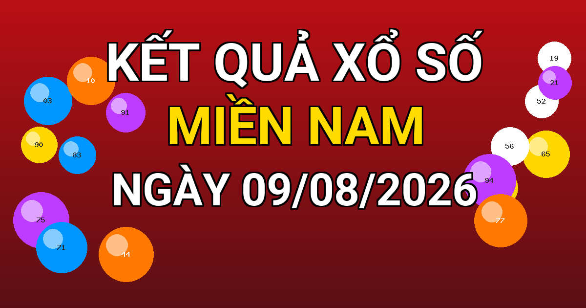 Kết quả xổ số Miền Nam ngày 09/08/2026