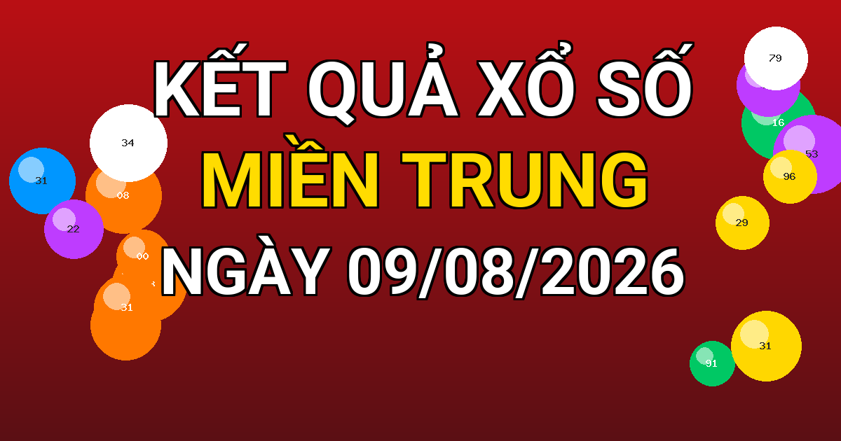 Kết quả xổ số Miền Trung ngày 09/08/2026