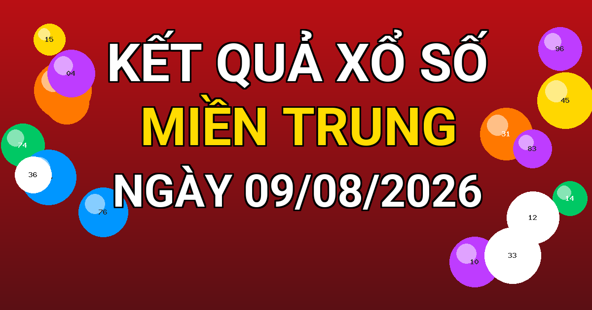 Kết quả xổ số Miền Trung ngày 09/08/2026