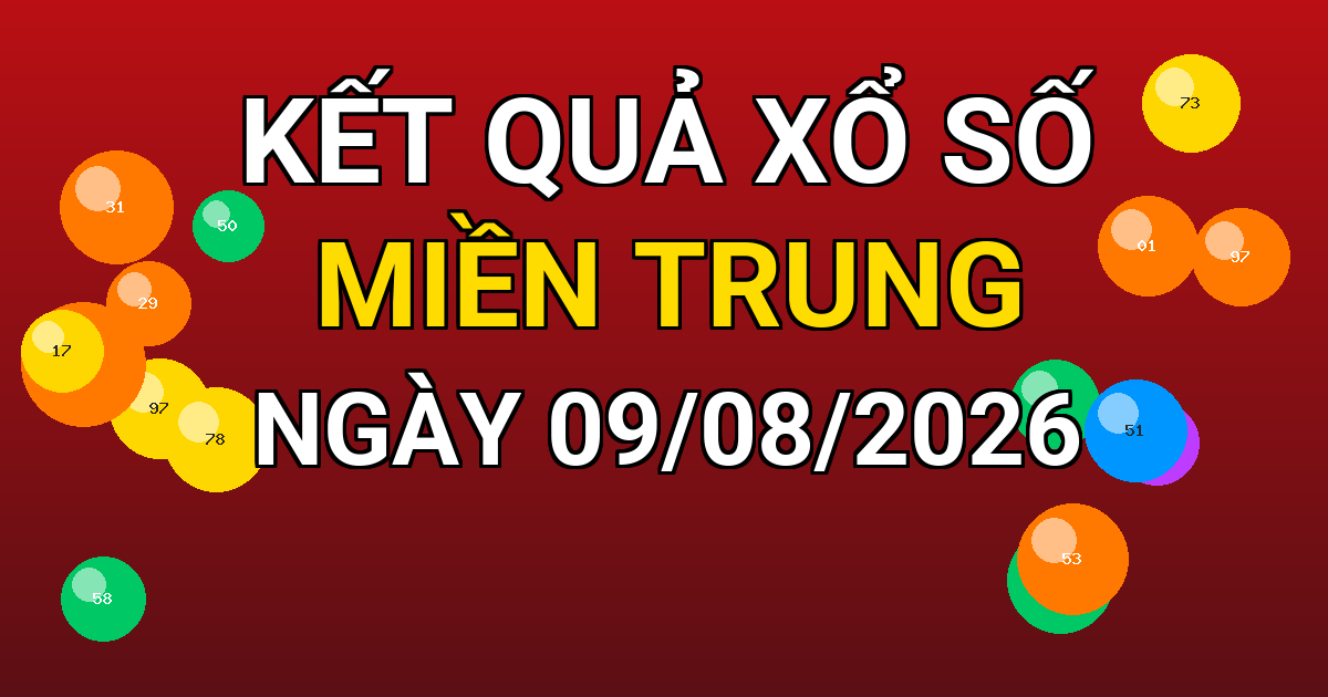Kết quả xổ số Miền Trung ngày 09/08/2026