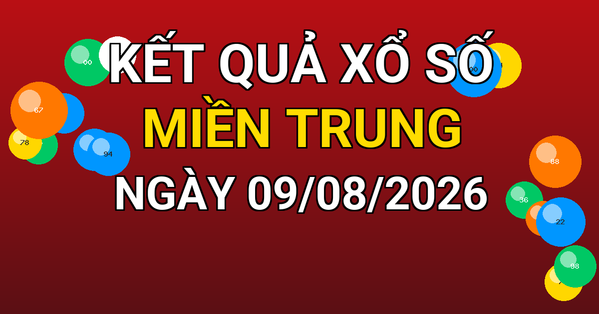 Kết quả xổ số Miền Trung ngày 09/08/2026