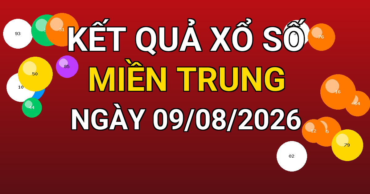 Kết quả xổ số Miền Trung ngày 09/08/2026