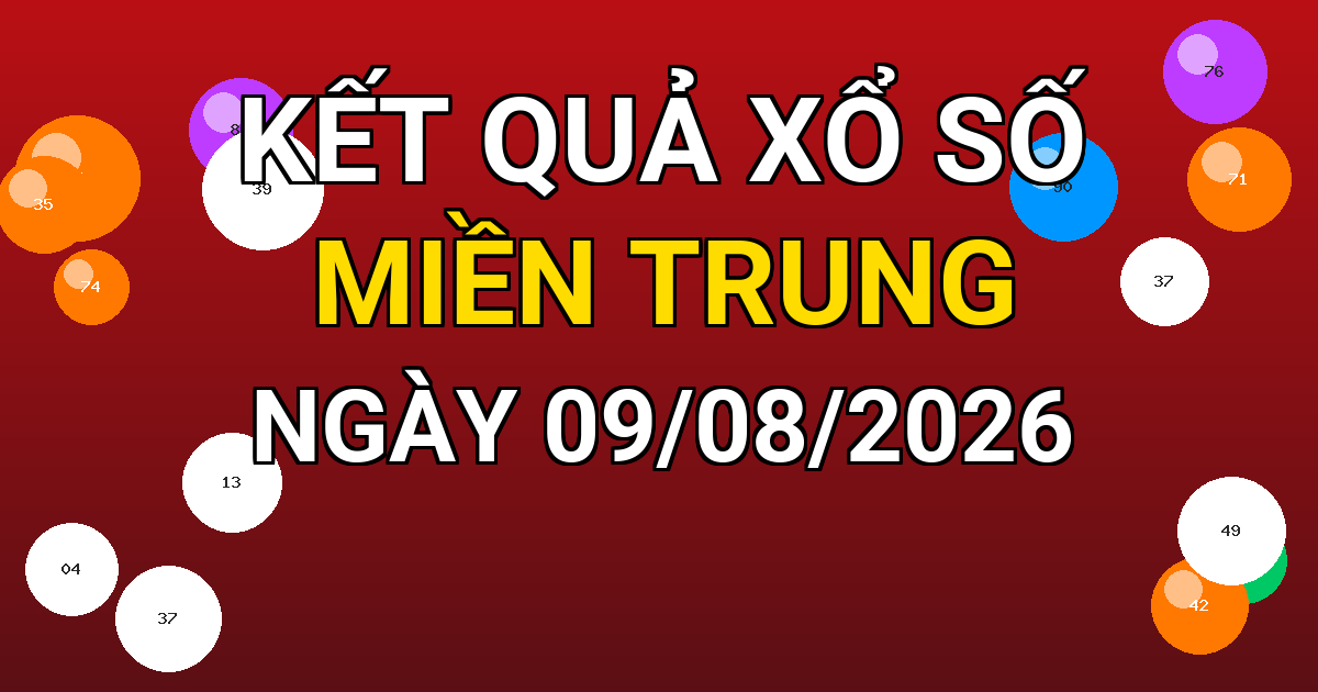 Kết quả xổ số Miền Trung ngày 09/08/2026