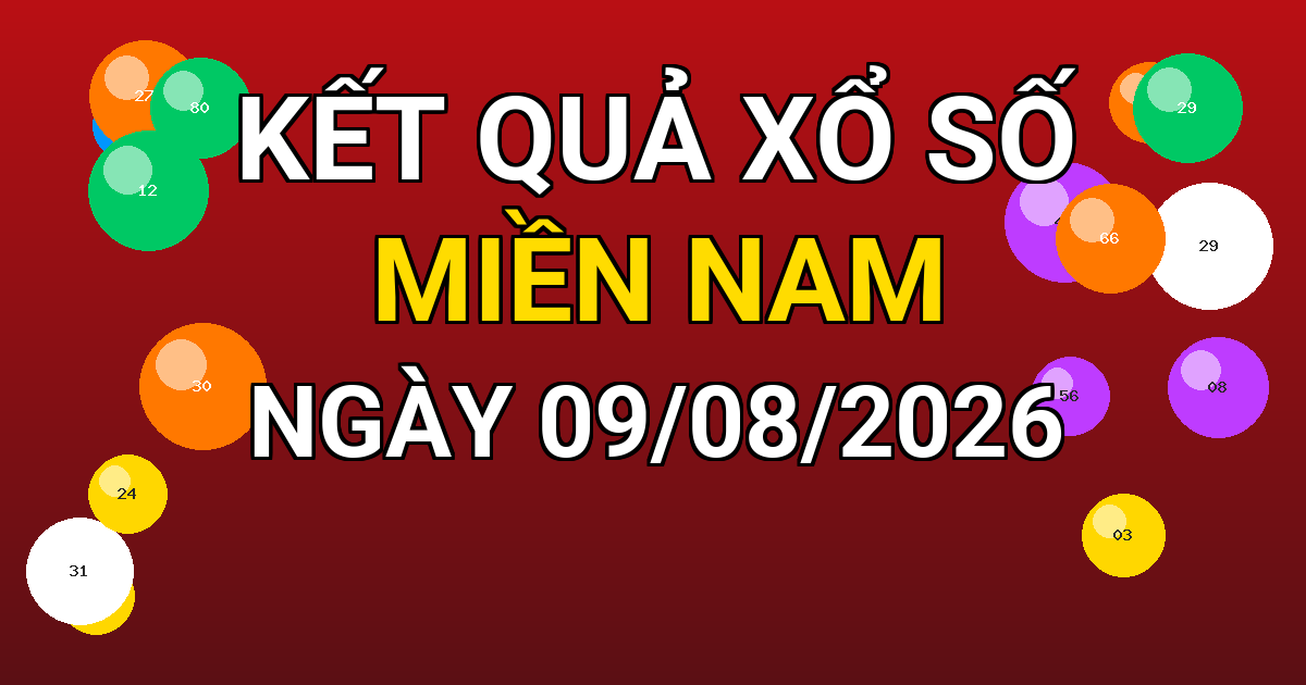 Kết quả xổ số Miền Nam ngày 09/08/2026