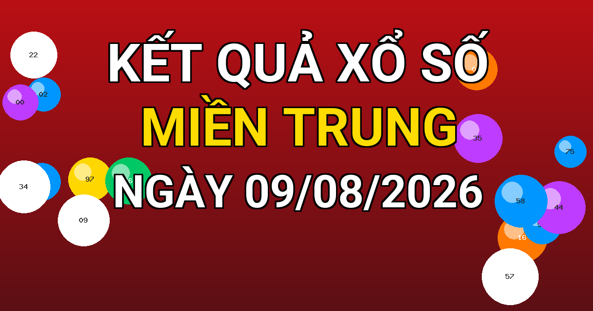 Kết quả xổ số Miền Trung ngày 09/08/2026