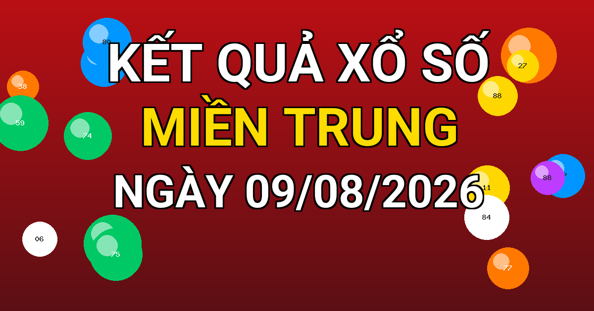 Kết quả xổ số Miền Trung ngày 09/08/2026