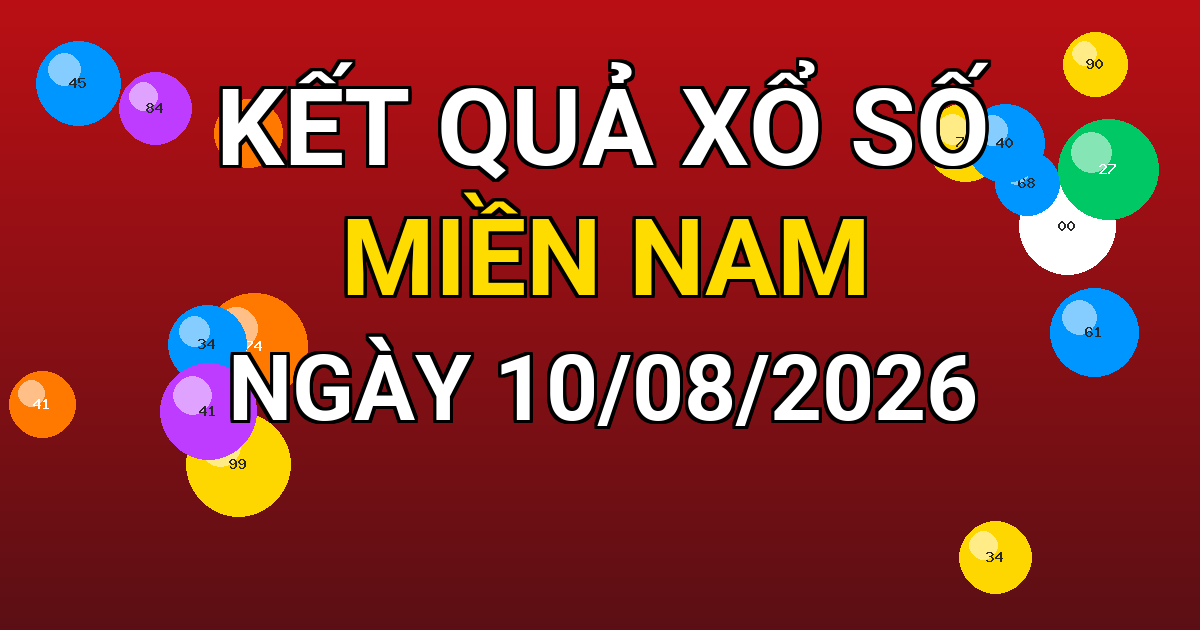 Kết quả xổ số Miền Nam ngày 10/08/2026