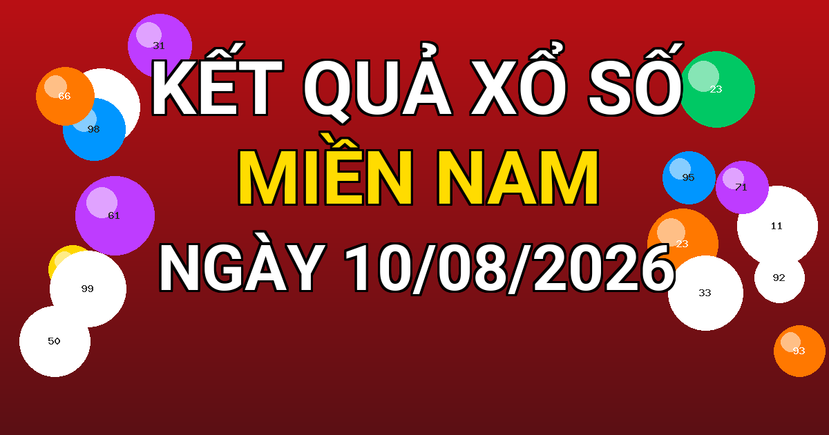 Kết quả xổ số Miền Nam ngày 10/08/2026