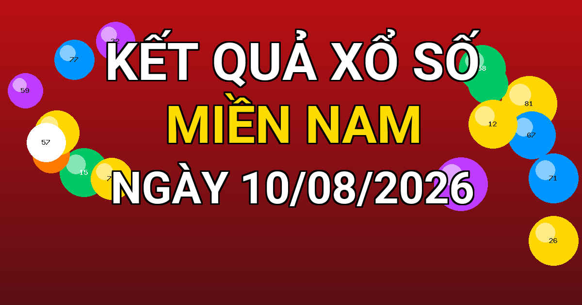 Kết quả xổ số Miền Nam ngày 10/08/2026