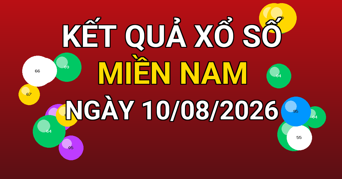 Kết quả xổ số Miền Nam ngày 10/08/2026