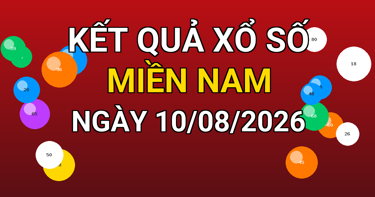Kết quả xổ số Miền Nam ngày 10/08/2026