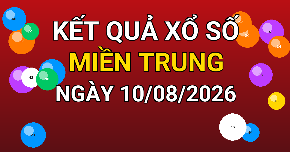Kết quả xổ số Miền Trung ngày 10/08/2026