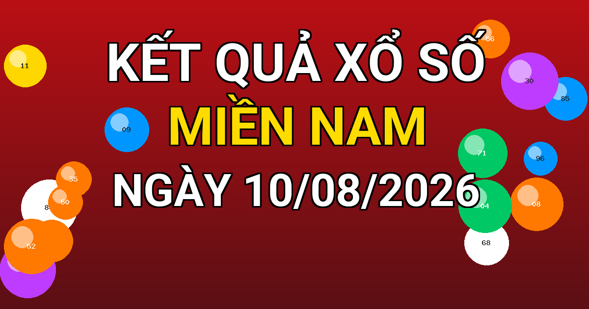 Kết quả xổ số Miền Nam ngày 10/08/2026