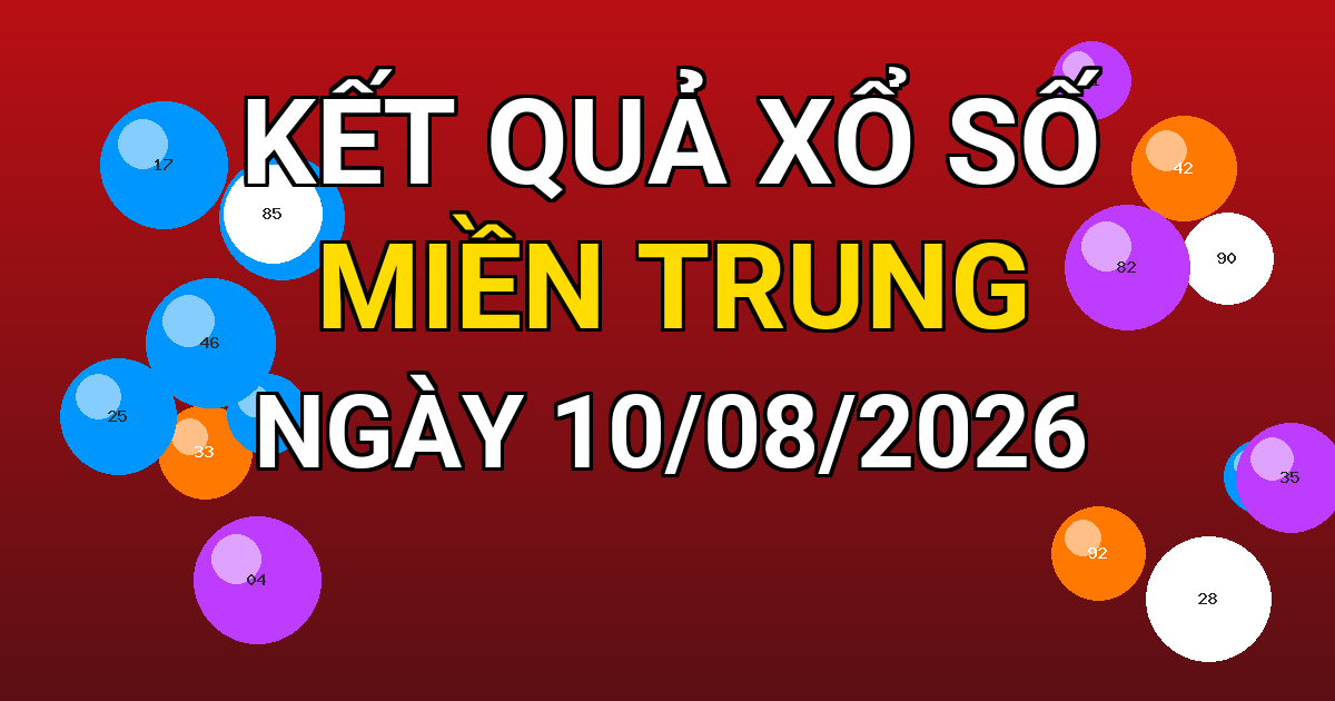 Kết quả xổ số Miền Trung ngày 10/08/2026