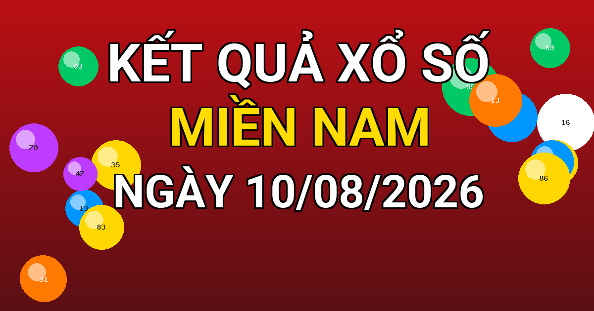 Kết quả xổ số Miền Nam ngày 10/08/2026