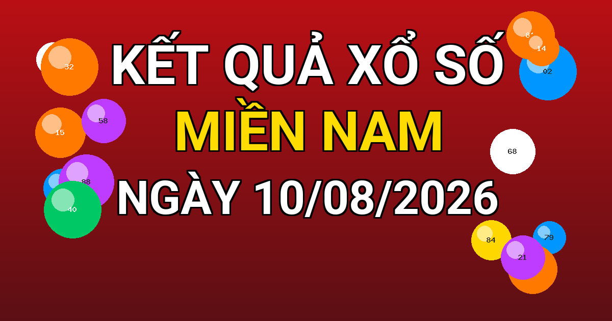 Kết quả xổ số Miền Nam ngày 10/08/2026