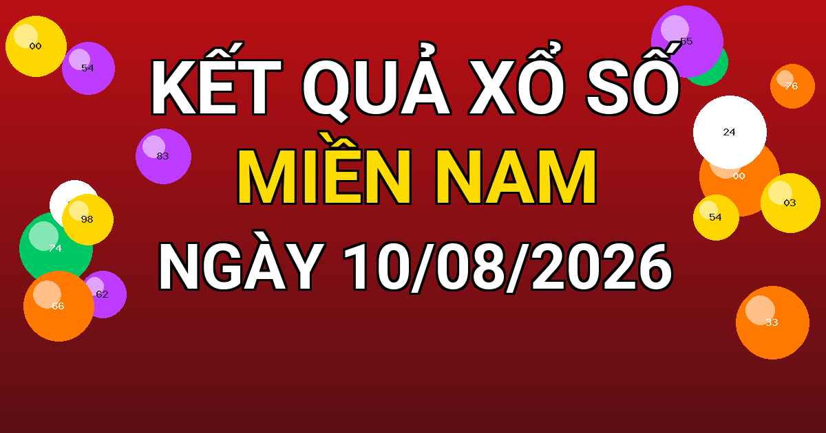 Kết quả xổ số Miền Nam ngày 10/08/2026