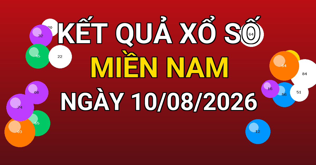 Kết quả xổ số Miền Nam ngày 10/08/2026