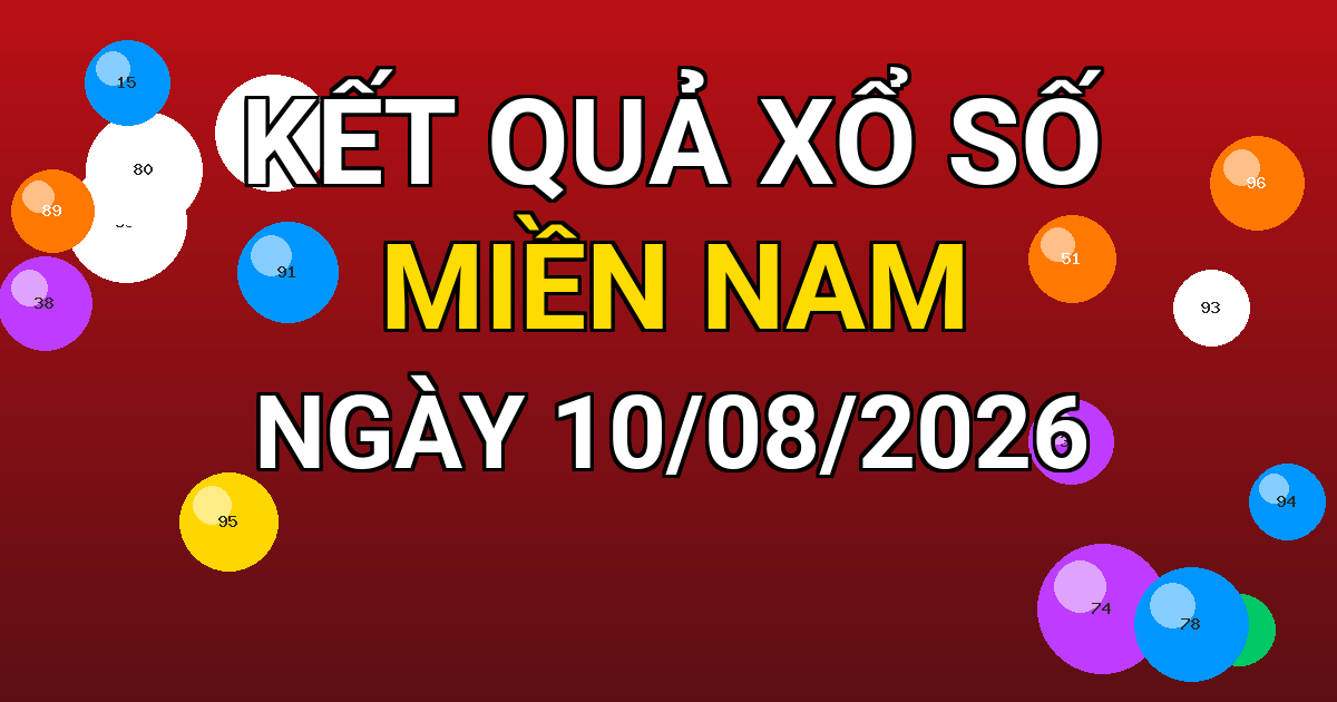 Kết quả xổ số Miền Nam ngày 10/08/2026