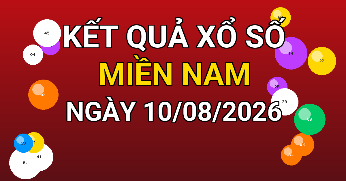 Kết quả xổ số Miền Nam ngày 10/08/2026