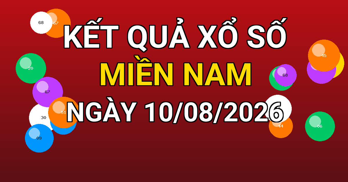 Kết quả xổ số Miền Nam ngày 10/08/2026