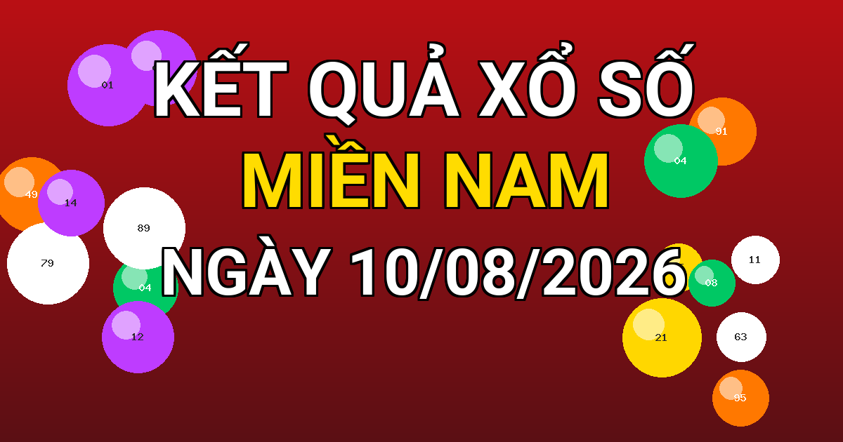 Kết quả xổ số Miền Nam ngày 10/08/2026