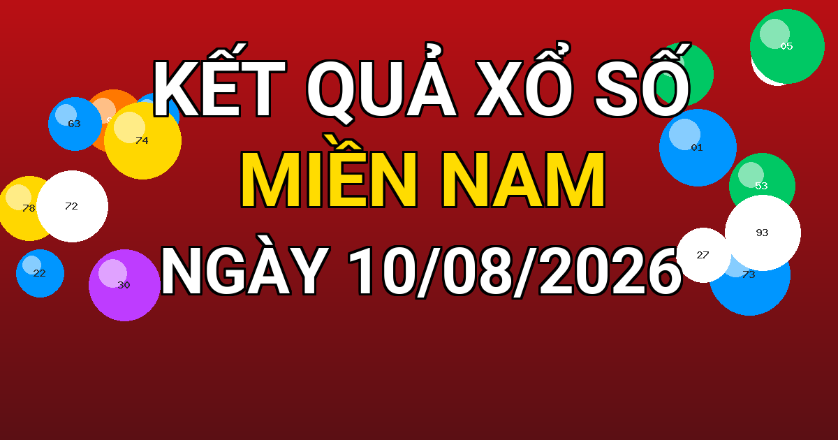 Kết quả xổ số Miền Nam ngày 10/08/2026