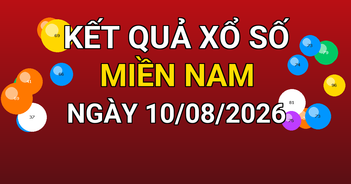 Kết quả xổ số Miền Nam ngày 10/08/2026