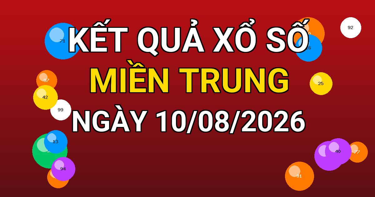Kết quả xổ số Miền Trung ngày 10/08/2026