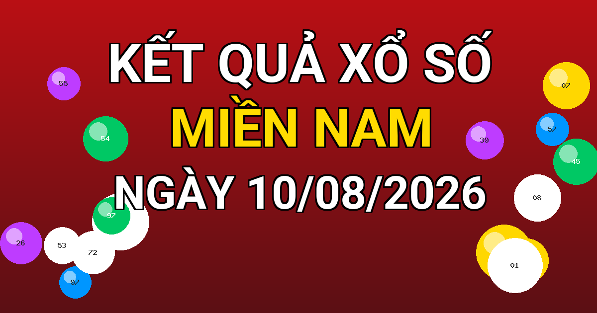 Kết quả xổ số Miền Nam ngày 10/08/2026