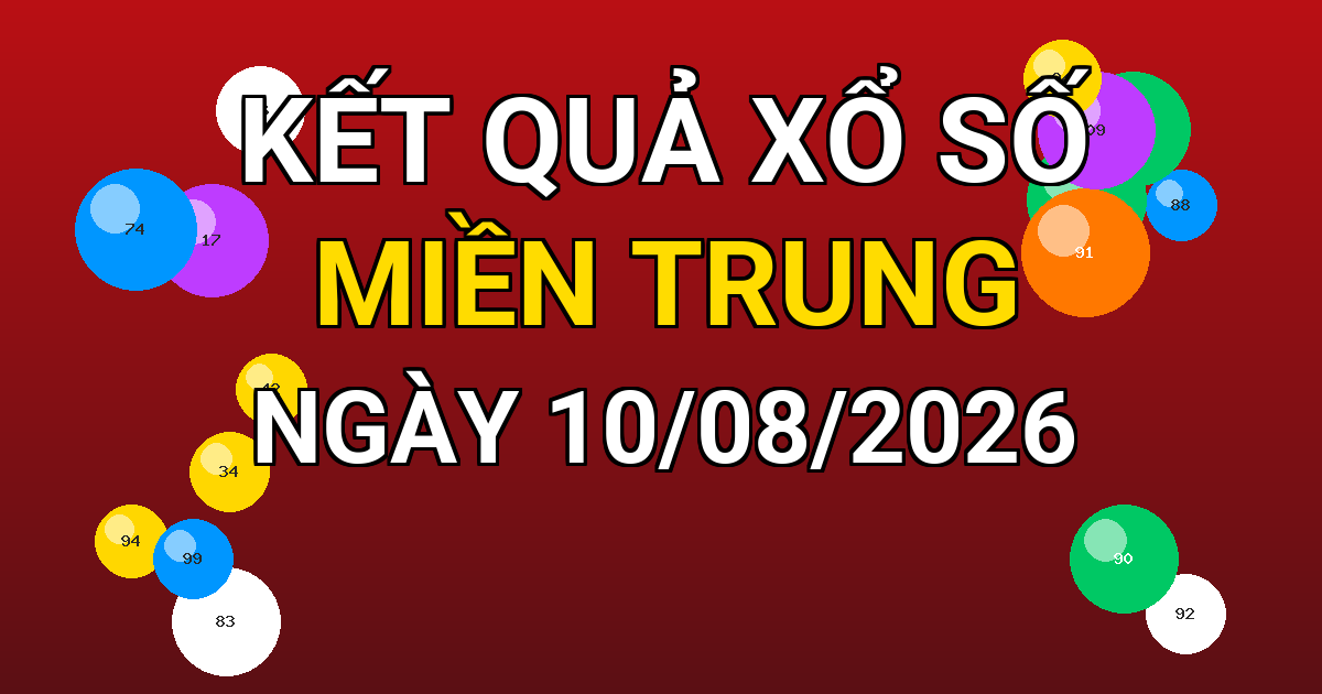 Kết quả xổ số Miền Trung ngày 10/08/2026