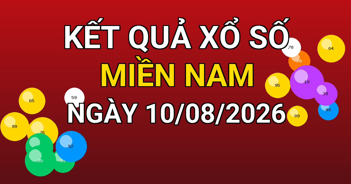 Kết quả xổ số Miền Nam ngày 10/08/2026