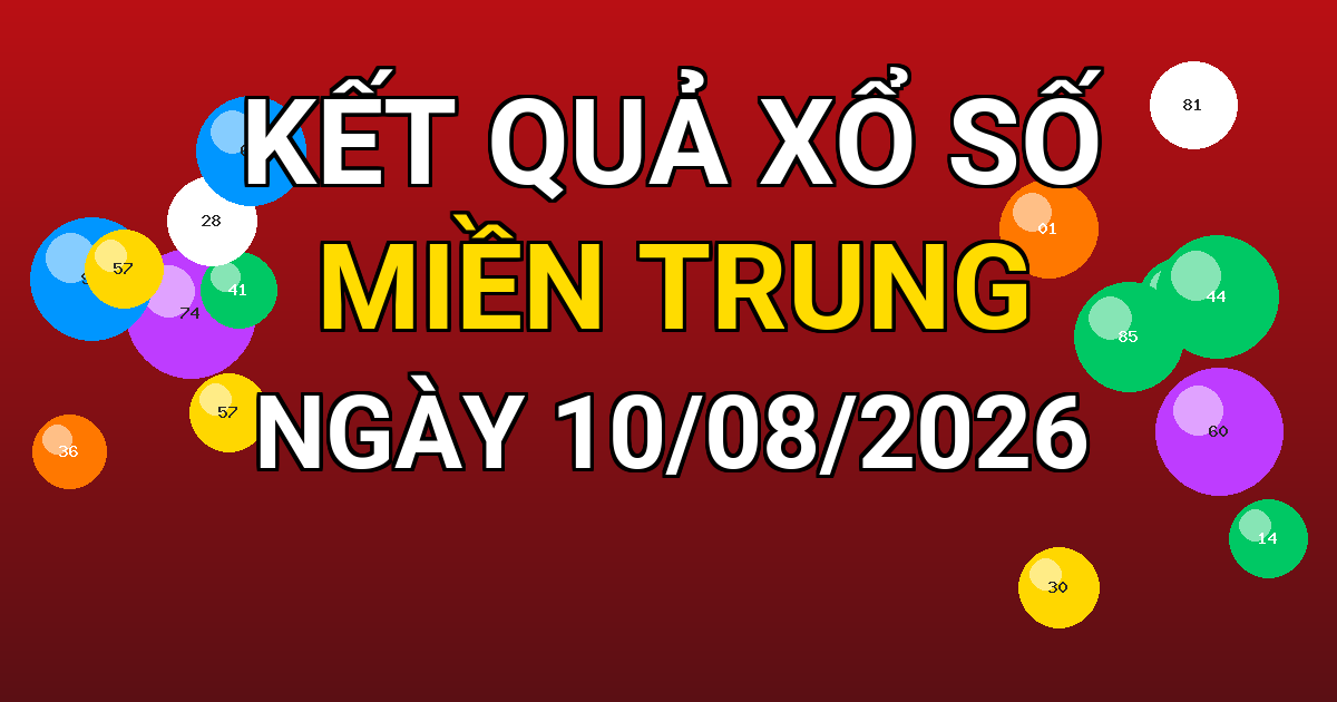 Kết quả xổ số Miền Trung ngày 10/08/2026