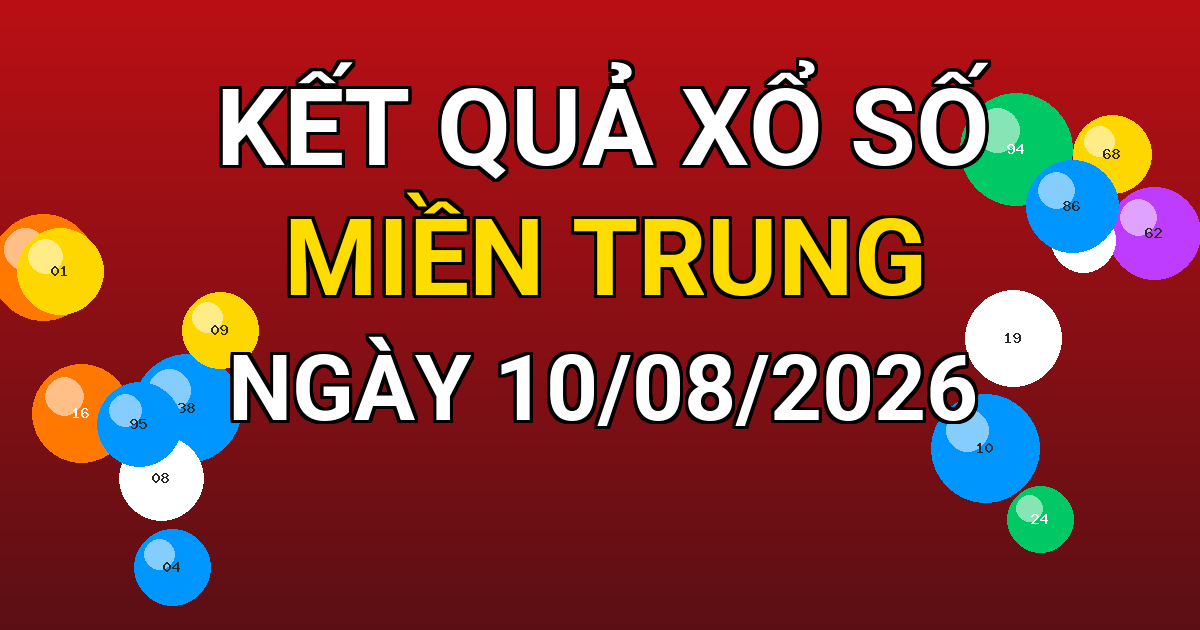 Kết quả xổ số Miền Trung ngày 10/08/2026