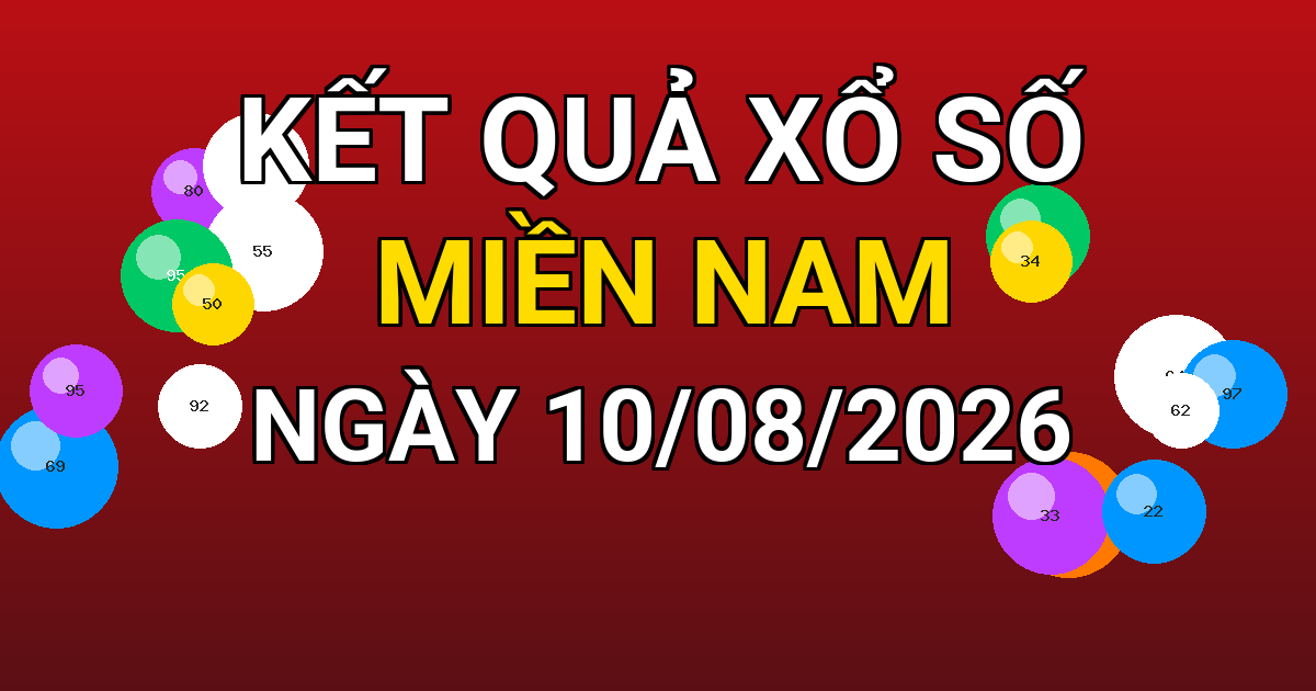 Kết quả xổ số Miền Nam ngày 10/08/2026