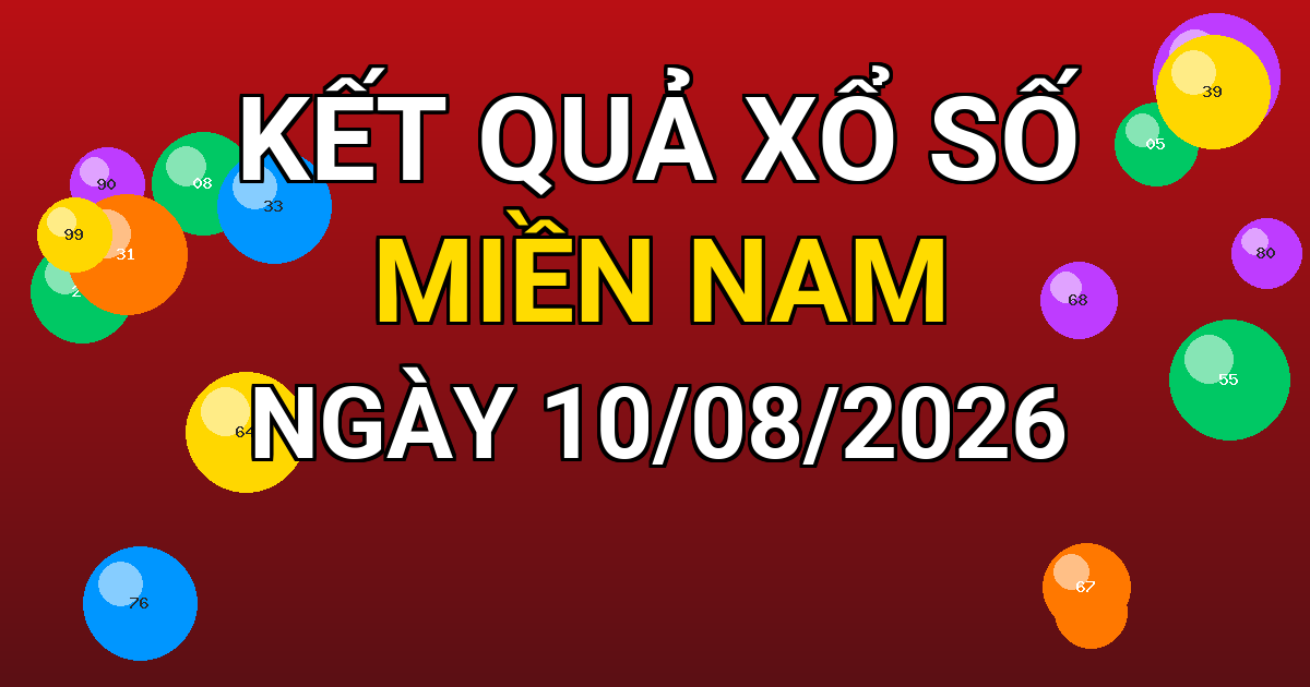 Kết quả xổ số Miền Nam ngày 10/08/2026