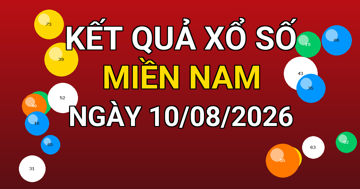 Kết quả xổ số Miền Nam ngày 10/08/2026
