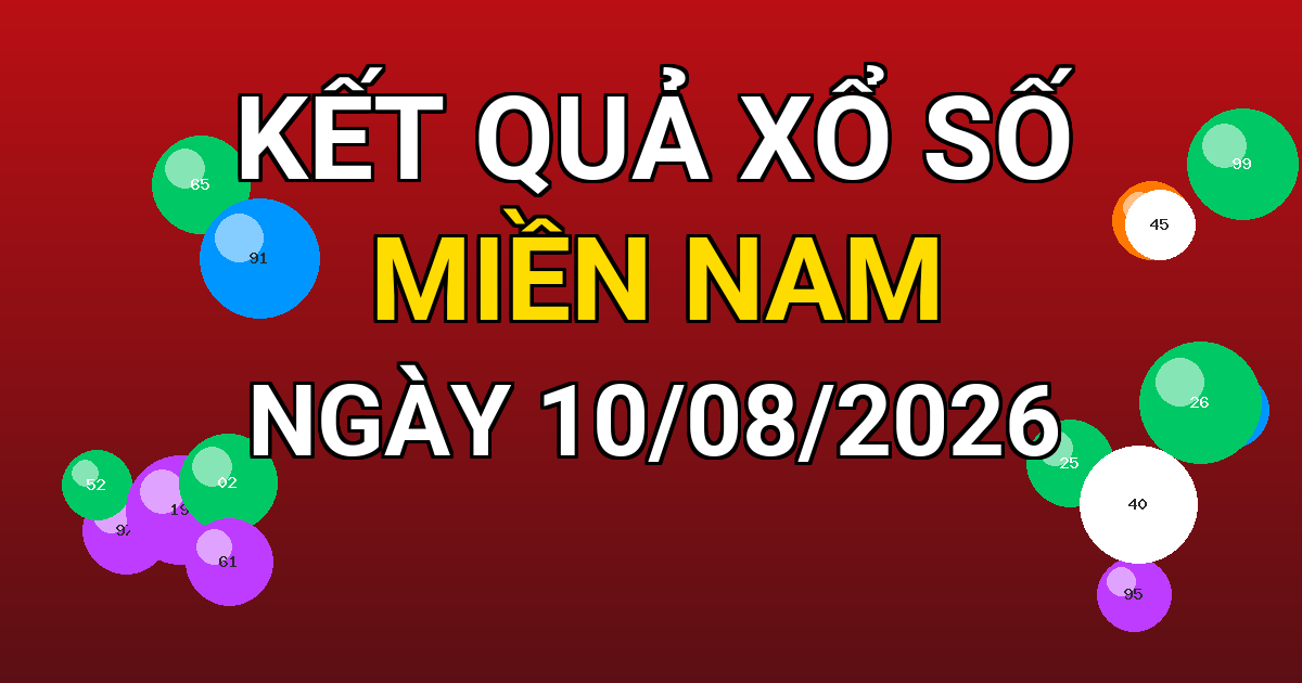 Kết quả xổ số Miền Nam ngày 10/08/2026