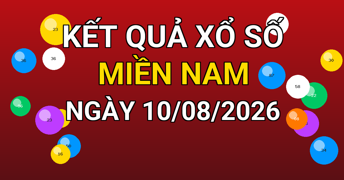 Kết quả xổ số Miền Nam ngày 10/08/2026
