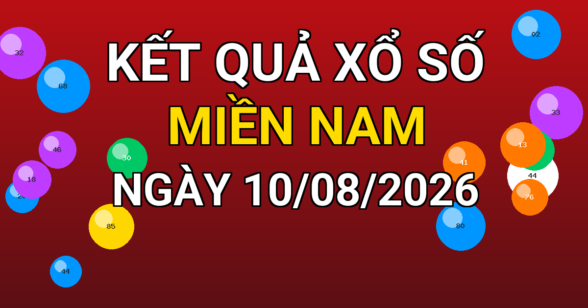 Kết quả xổ số Miền Nam ngày 10/08/2026