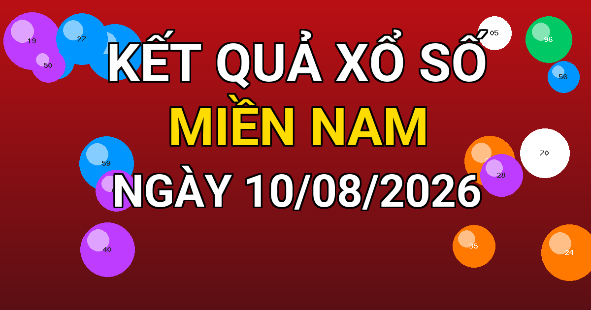 Kết quả xổ số Miền Nam ngày 10/08/2026