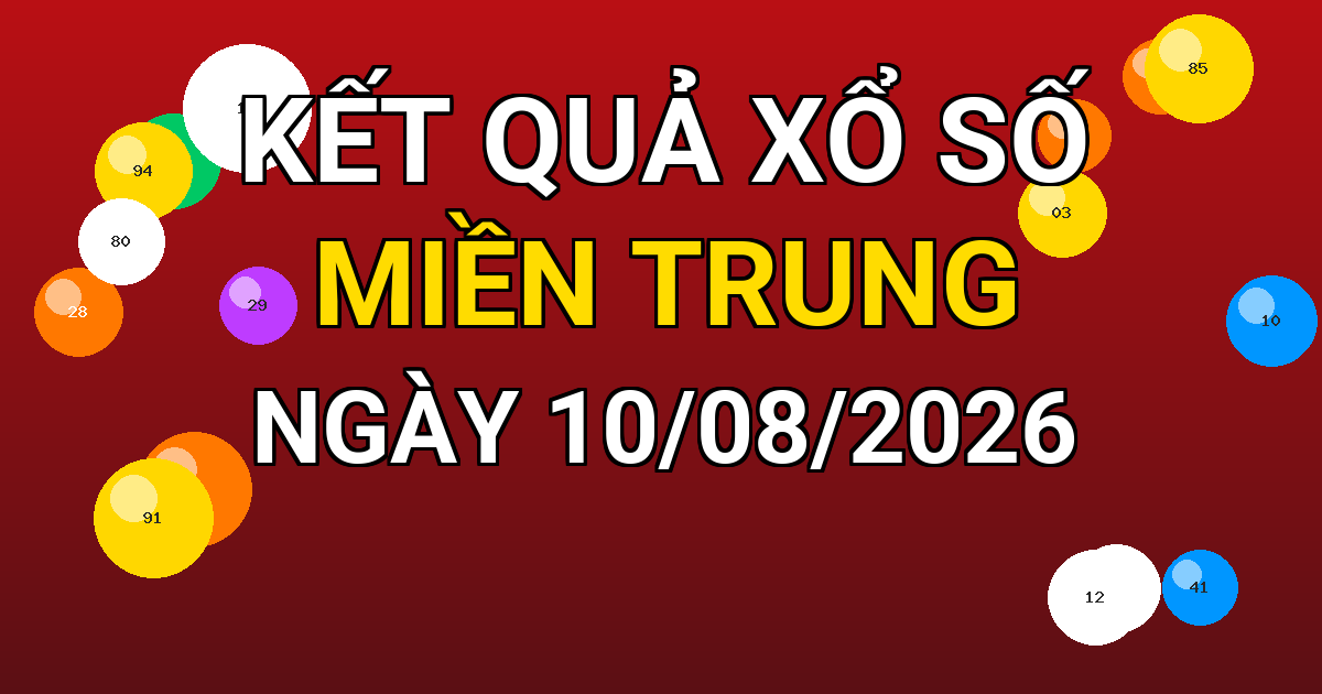 Kết quả xổ số Miền Trung ngày 10/08/2026